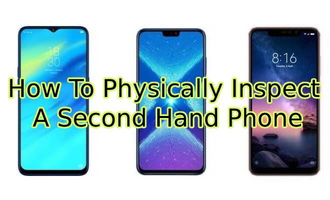 How To Physically Inspect A Second Hand Phone