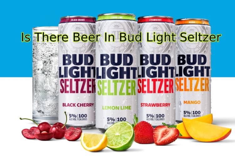 Is There Beer In Bud Light Seltzer